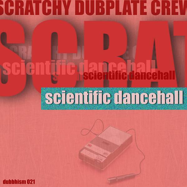 [Scratchy Dubplate Crew] Scientific Dancehall
